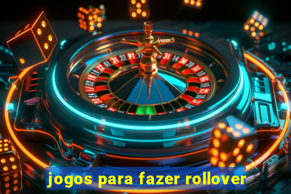 jogos para fazer rollover